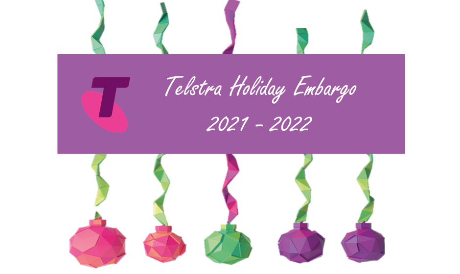 Telstra Holiday Embargo Period 2022 all your business needs to know